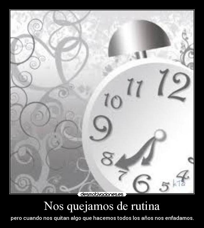 Nos quejamos de rutina - pero cuando nos quitan algo que hacemos todos los años nos enfadamos.