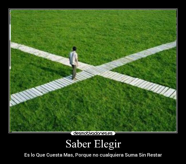 Saber Elegir - Es lo Que Cuesta Mas, Porque no cualquiera Suma Sin Restar