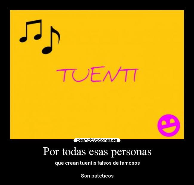 Por todas esas personas - que crean tuentis falsos de famosos

Son pateticos