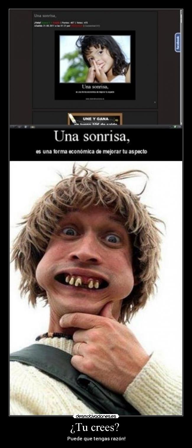 ¿Tu crees?  - Puede que tengas razón!