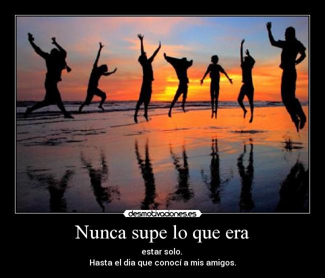 Nunca supe lo que era -