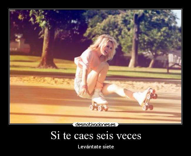Si te caes seis veces -