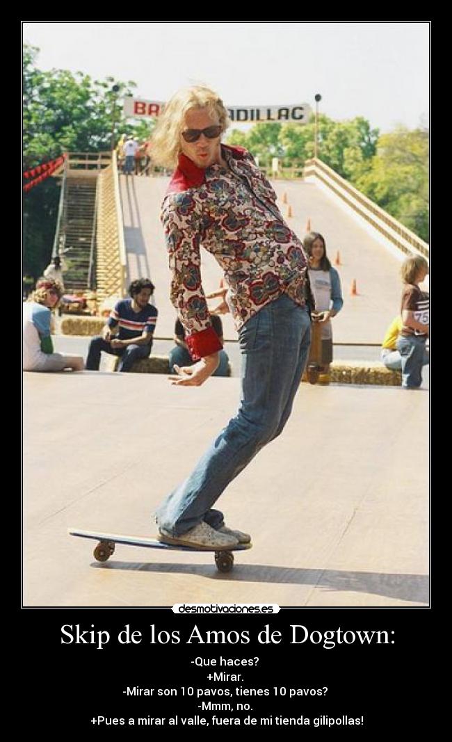 Skip de los Amos de Dogtown: -