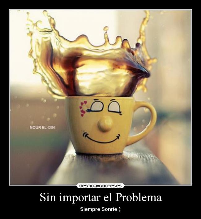 Sin importar el Problema - 