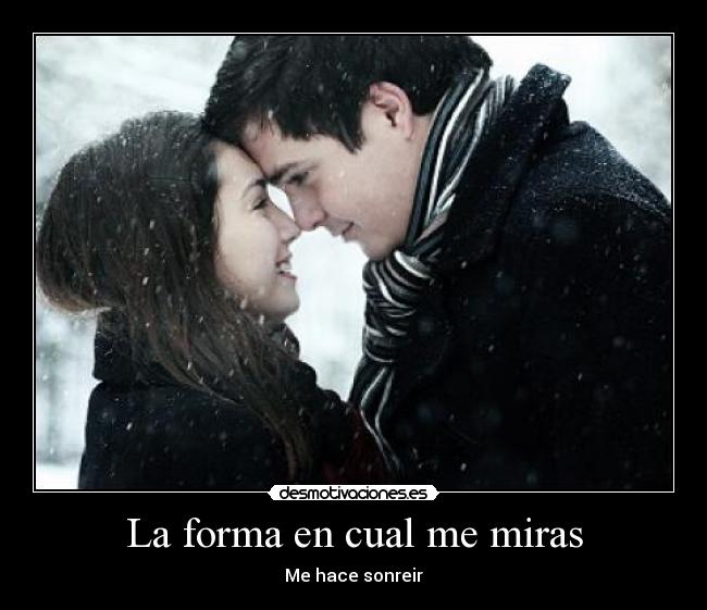 La forma en cual me miras - 
