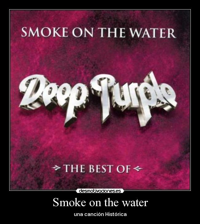 Smoke on the water - 