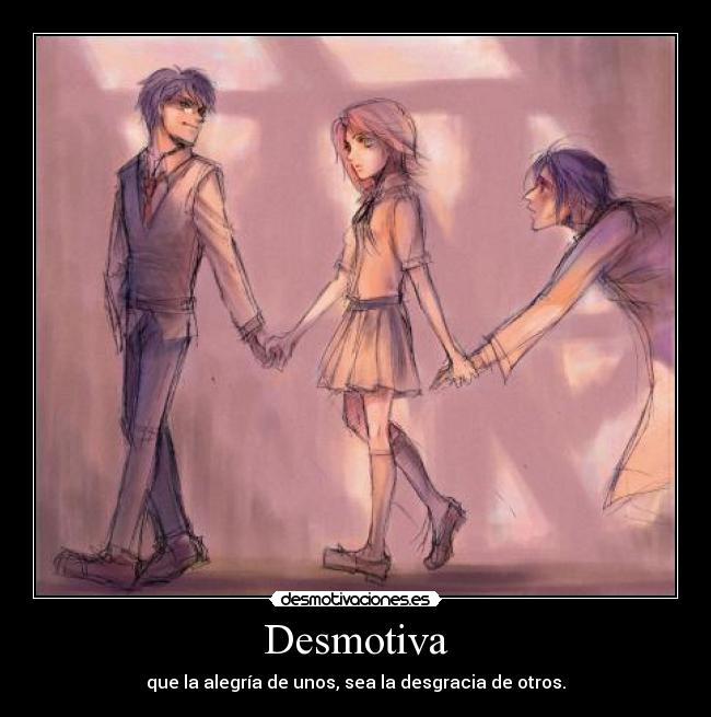 Desmotiva - que la alegría de unos, sea la desgracia de otros.