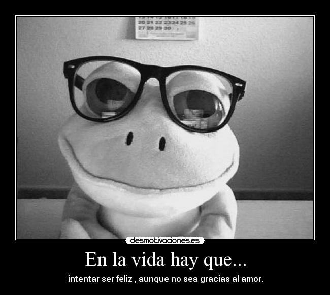 En la vida hay que... -