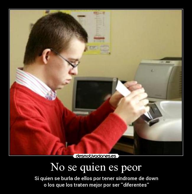 No se quien es peor -