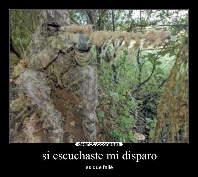 si escuchaste mi disparo - es que fallé