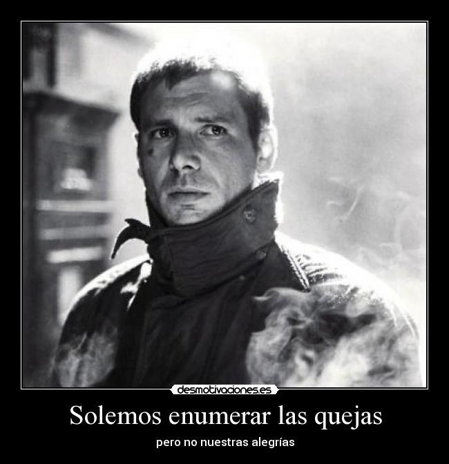 Solemos enumerar las quejas - pero no nuestras alegrías