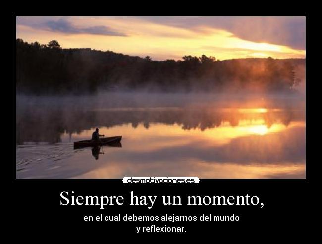 Siempre hay un momento, -