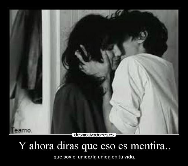 Y ahora diras que eso es mentira.. - 