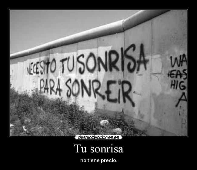 Tu sonrisa - no tiene precio.