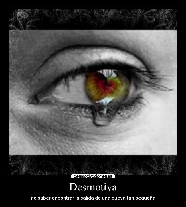 Desmotiva - no saber encontrar la salida de una cueva tan pequeña