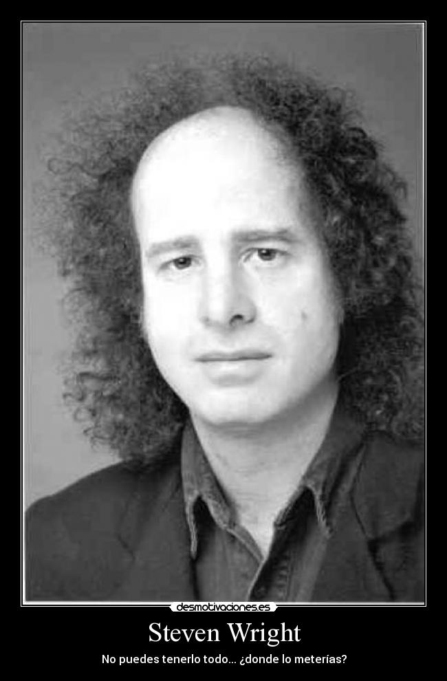 Steven Wright - No puedes tenerlo todo... ¿donde lo meterías?