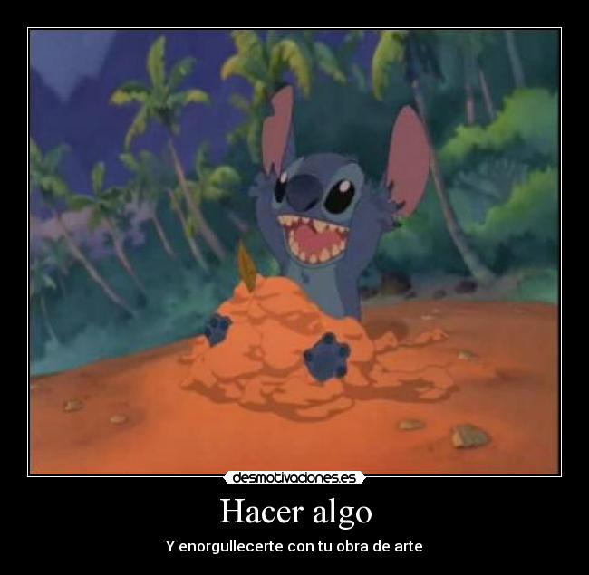 Hacer algo - Y enorgullecerte con tu obra de arte