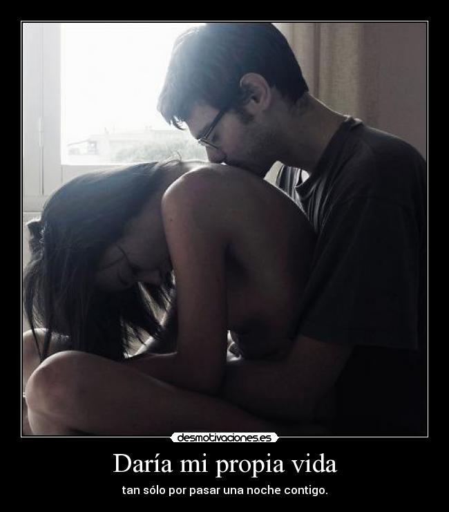 Daría mi propia vida - 
