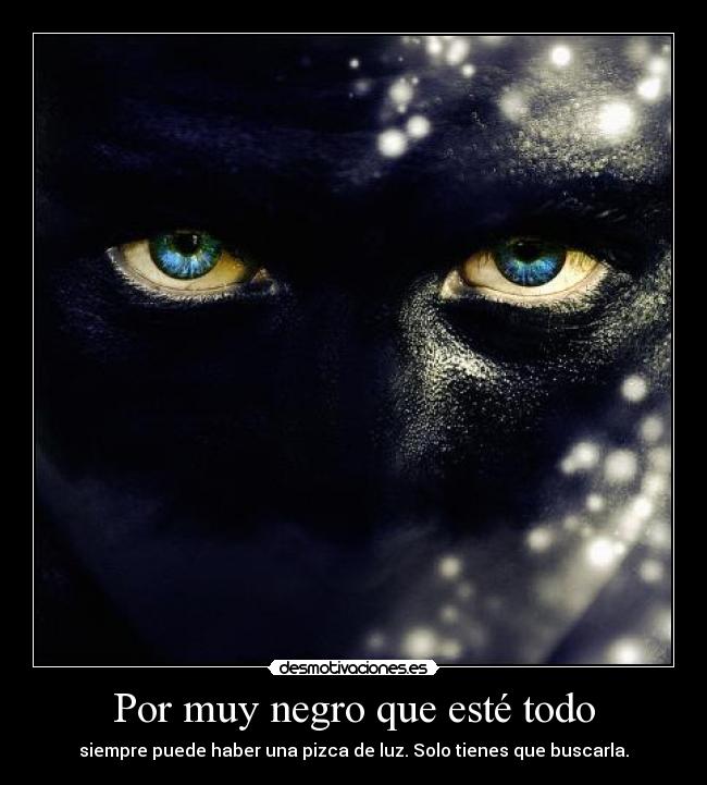 Por muy negro que esté todo -