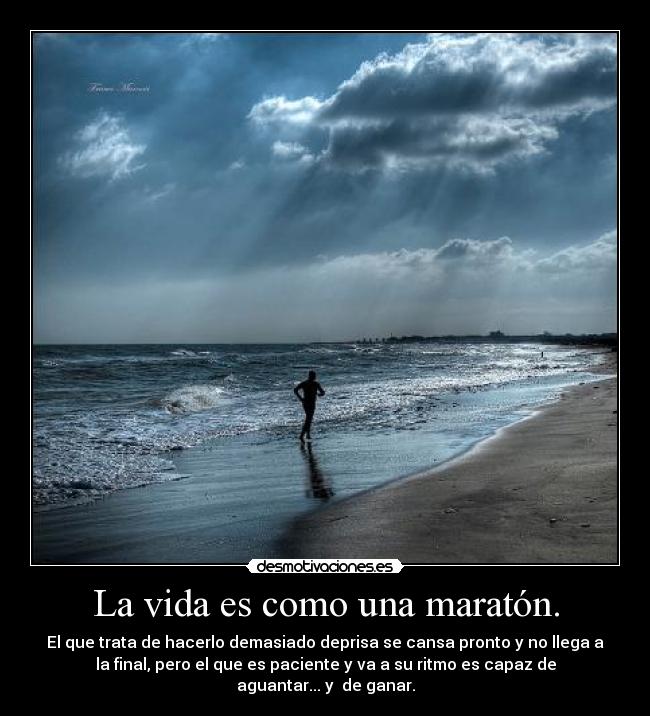 carteles vida vida como una maraton que trata hacerlo demasiado deprisa cansa pronto llega desmotivaciones