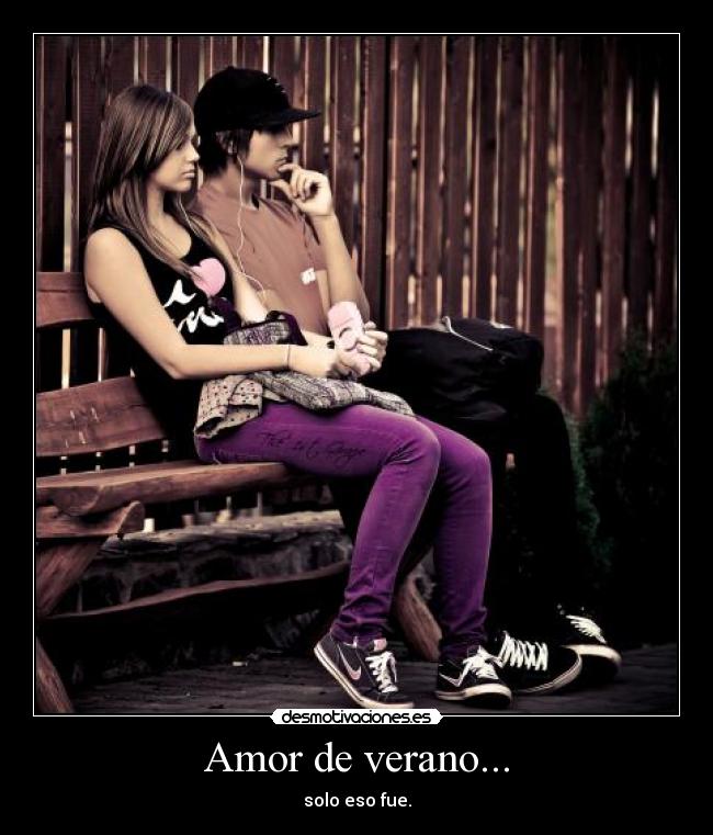 Amor de verano... - solo eso fue.