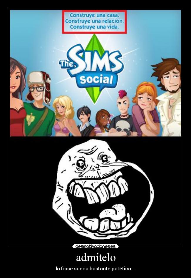 admítelo - la frase suena bastante patética....