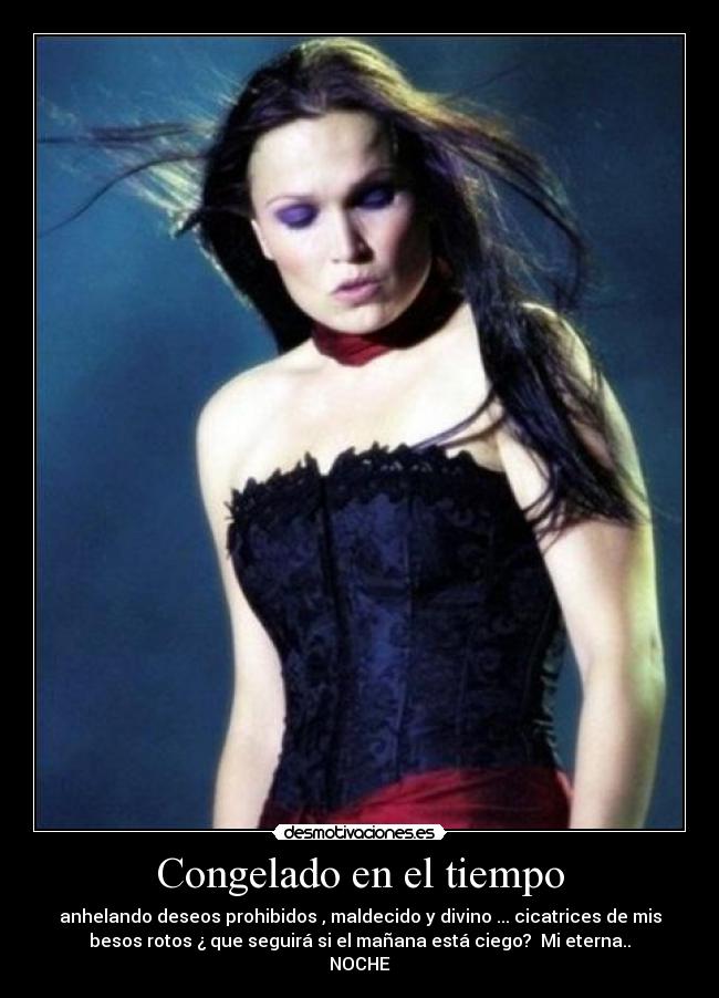 Congelado en el tiempo - anhelando deseos prohibidos , maldecido y divino ... cicatrices de mis
besos rotos ¿ que seguirá si el mañana está ciego? Mi eterna..
NOCHE
