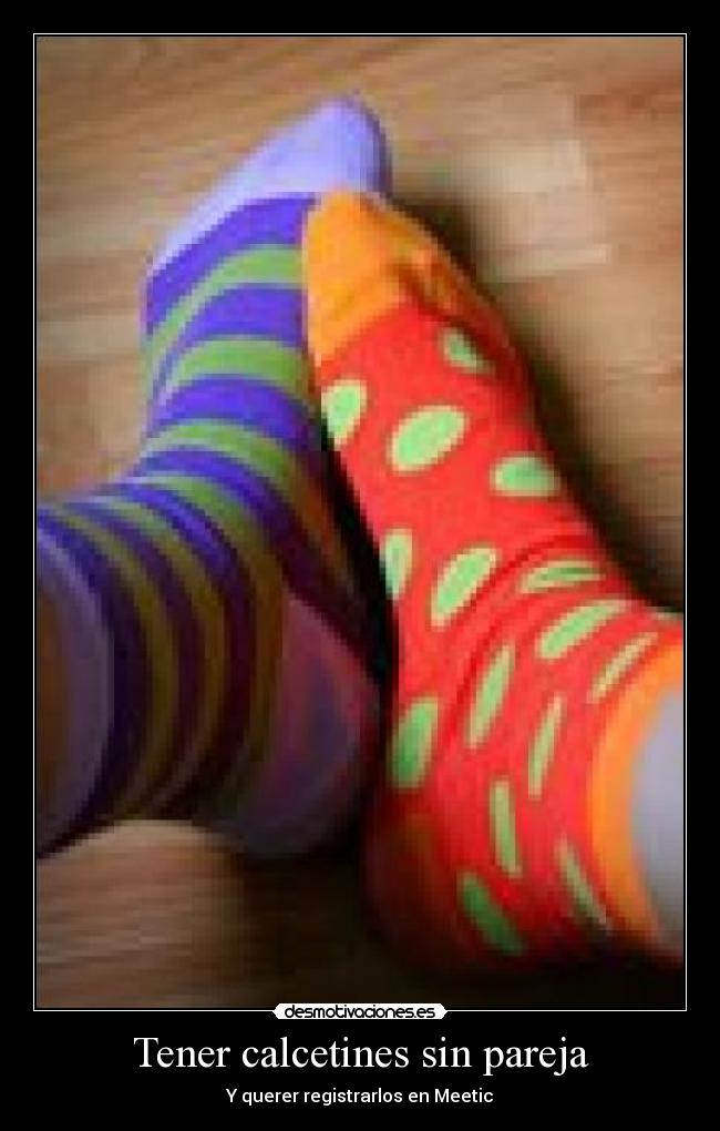 Tener calcetines sin pareja -