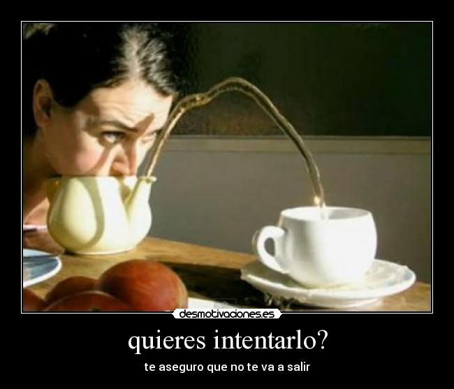 quieres intentarlo? - 