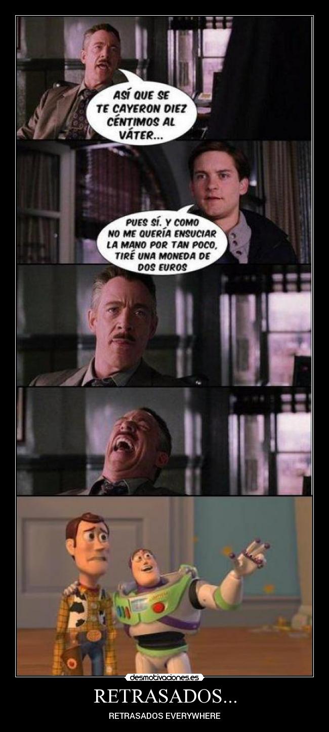 RETRASADOS... - RETRASADOS EVERYWHERE
