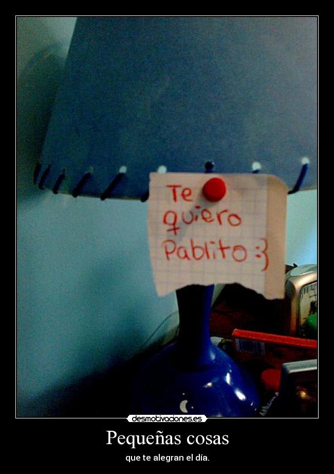 Pequeñas cosas - que te alegran el día.