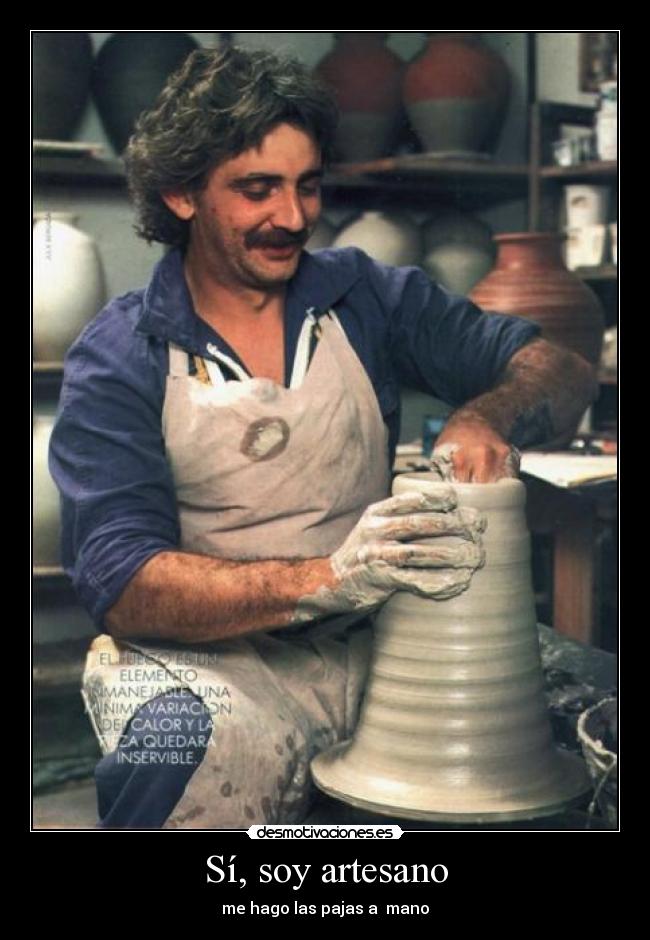 Sí, soy artesano - me hago las pajas a mano