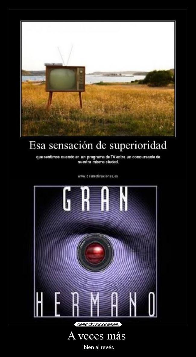 A veces más - bien al revés