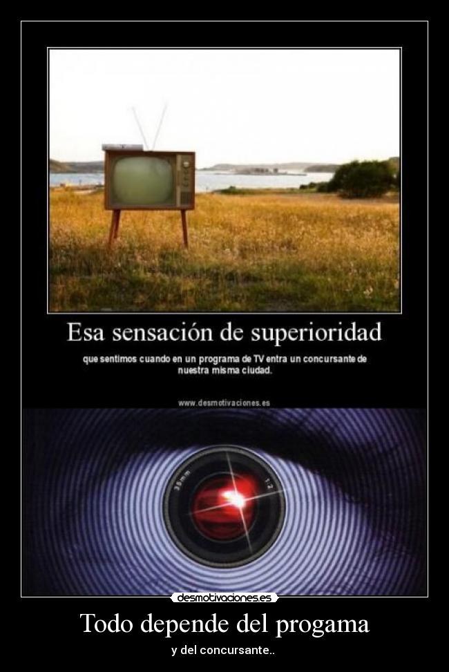 Todo depende del progama - y del concursante..