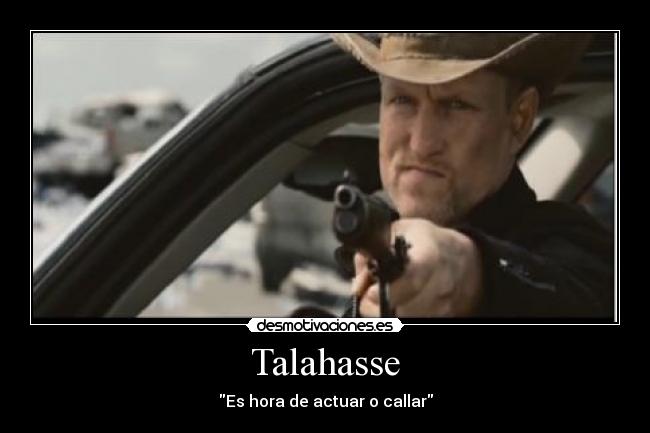 Talahasse - Es hora de actuar o callar
