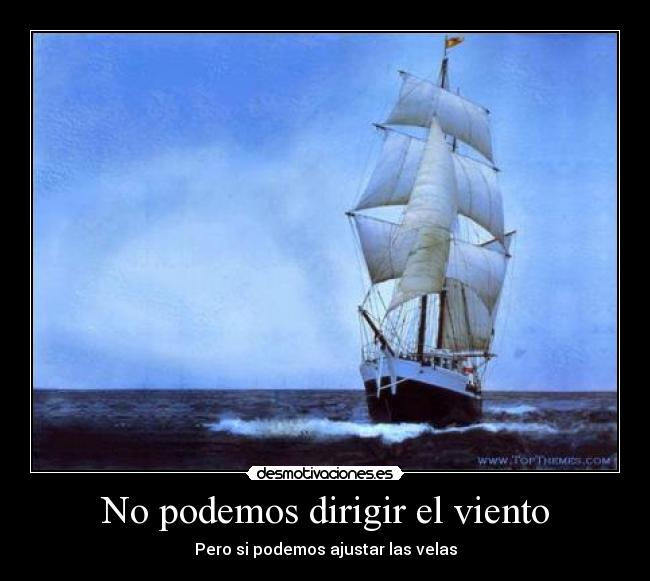 No podemos dirigir el viento - 