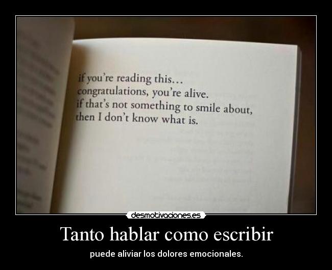 Tanto hablar como escribir - puede aliviar los dolores emocionales.