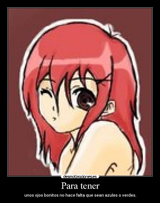 Para tener - unos ojos bonitos no hace falta que sean azules o verdes.