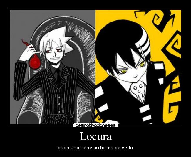 Locura - cada uno tiene su forma de verla.