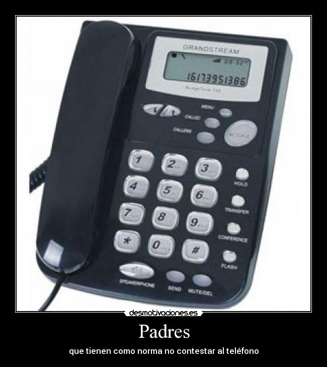 Padres - que tienen como norma no contestar al teléfono