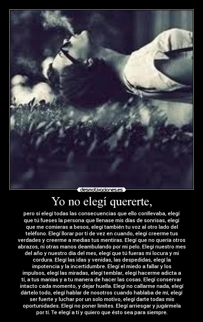 Yo no elegí quererte, -