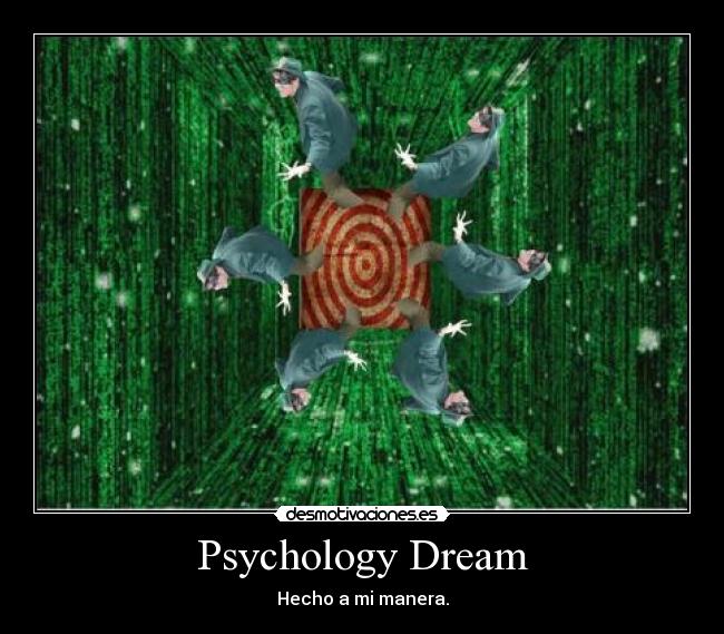 Psychology Dream - Hecho a mi manera.