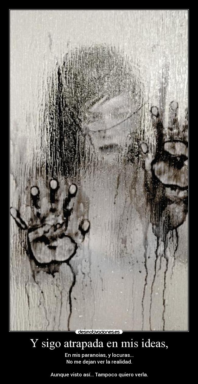 carteles ideas quiero ver realidad atrapada mis ideas locuras clanvirus desmotivaciones