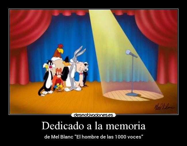 Dedicado a la memoria - de Mel Blanc El hombre de las 1000 voces