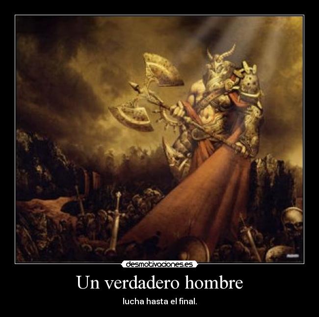 Un verdadero hombre - lucha hasta el final.