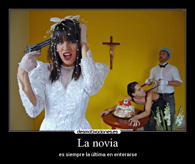 La novia - es siempre la última en enterarse