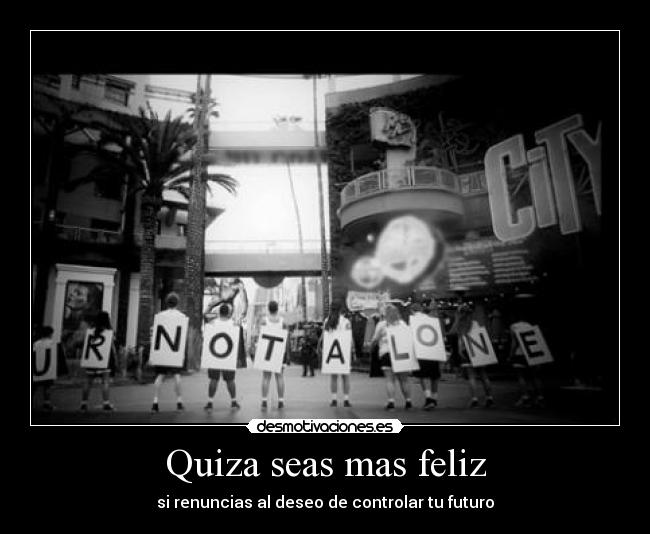 Quiza seas mas feliz - 