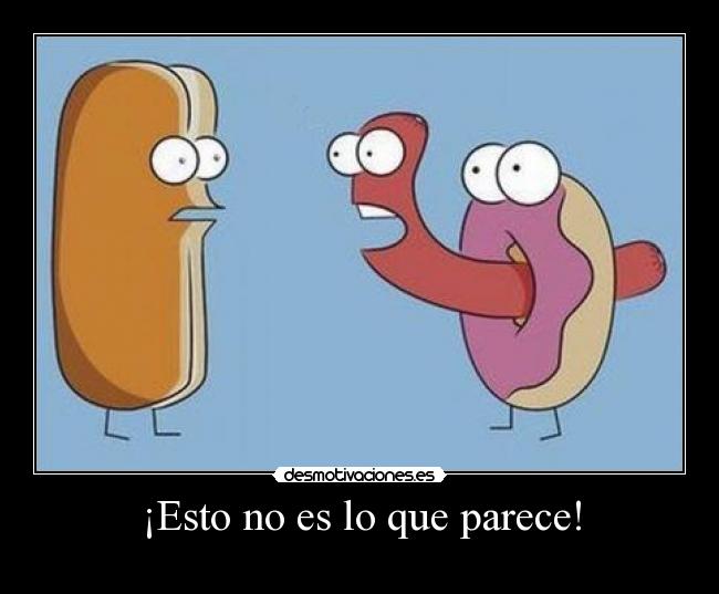 ¡Esto no es lo que parece! -