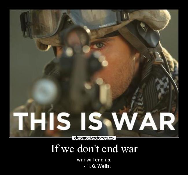 If we dont end war - 