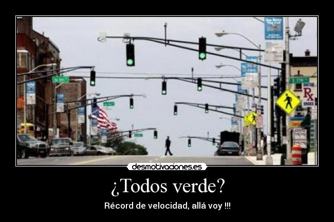 ¿Todos verde? - Récord de velocidad, allá voy !!!